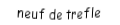 Je suis une carte à jouer. Je viens directement après le huit, je suis noir mais pas de pique.